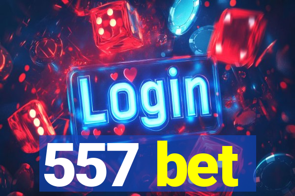 557 bet